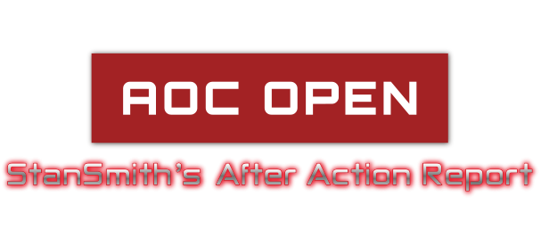 AOC OPEN StanSmith's After Action Report